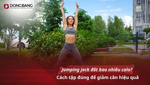 Jumping jack đốt bao nhiêu calo? Cách tập đúng để giảm cân hiệu quả