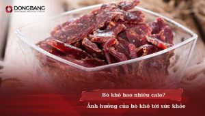 Bò khô bao nhiêu calo? Ảnh hưởng của bò khô tới sức khỏe