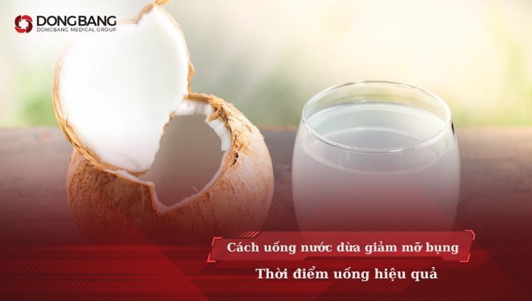 Cách uống nước dừa giảm mỡ bụng? Thời điểm uống hiệu quả