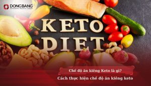 Chế độ ăn kiêng Keto là gì? Cách thực hiện chế độ ăn kiêng keto