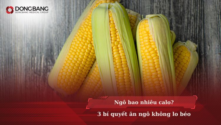 Ngô bao nhiêu calo? 3 bí quyết ăn ngô không lo béo