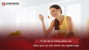 9 Chế độ ăn kiêng giảm cân hiệu quả tại nhà dành cho người mập
