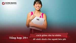 29+ Cách giảm cân tự nhiên dễ nhất dành cho người béo phì