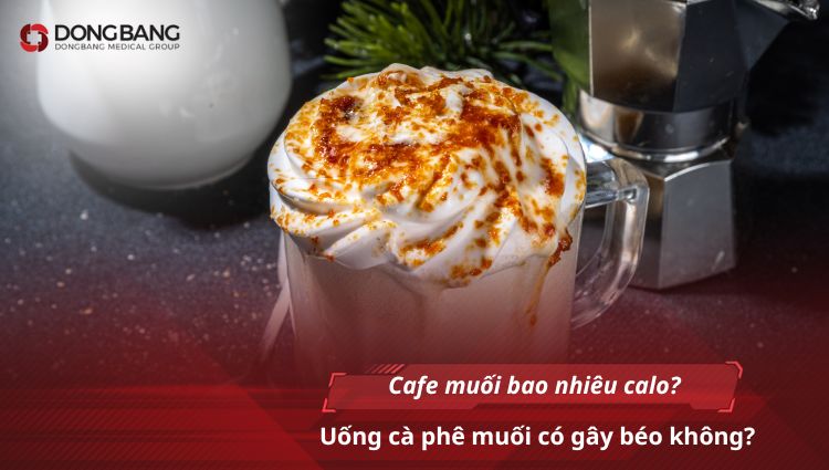 Cafe muối bao nhiêu calo? Uống cà phê muối có gây béo không?
