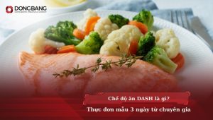 Chế độ ăn DASH là gì? Thực đơn mẫu 3 ngày từ chuyên gia