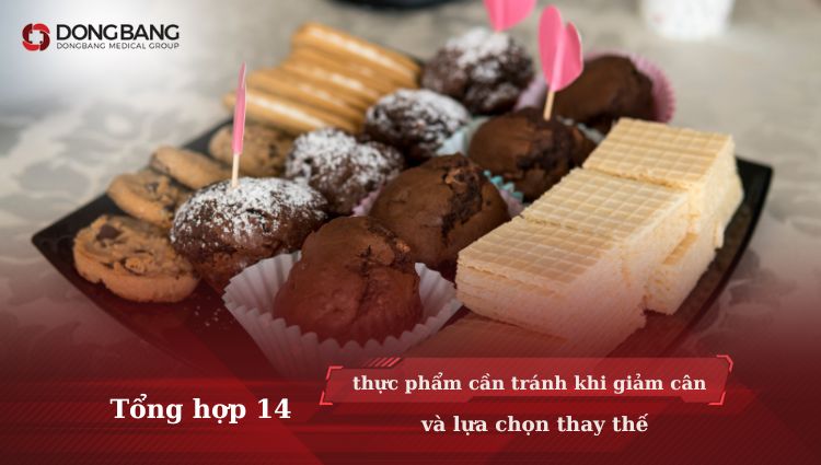 14 thực phẩm cần tránh khi giảm cân và lựa chọn thay thế