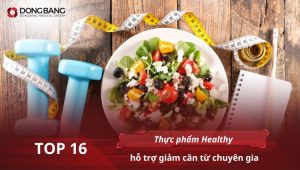 Top 16 loại thực phẩm Healthy hỗ trợ giảm cân từ chuyên gia