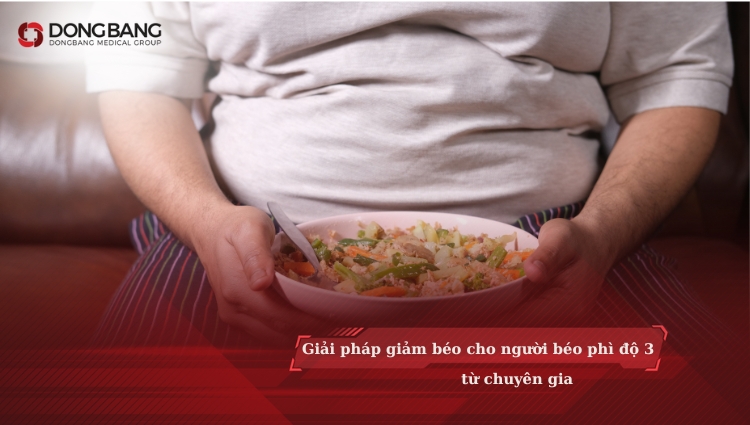 Giải pháp giảm béo cho người béo phì độ 3 từ chuyên gia