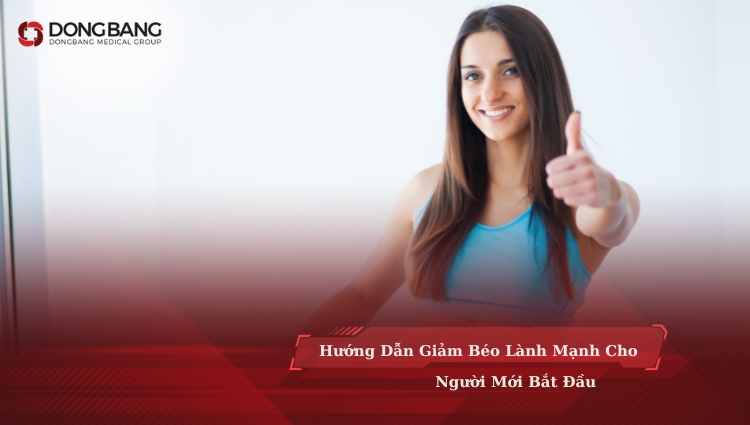 Hướng Dẫn Giảm Béo Lành Mạnh Cho Người Mới Bắt Đầu