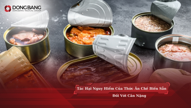 Tác Hại Nguy Hiểm Của Thức Ăn Chế Biến Sẵn Đối Với Cân Nặng