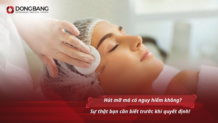 hút mỡ má có nguy hiểm không