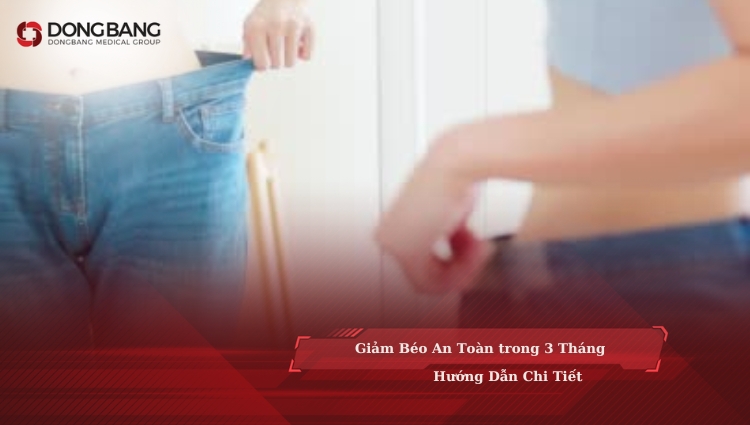 Giảm Béo An Toàn trong 3 Tháng: Hướng Dẫn Chi Tiết